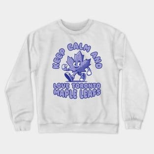 Keep Calm And Love Toronto Maple Leafs Crewneck Sweatshirt